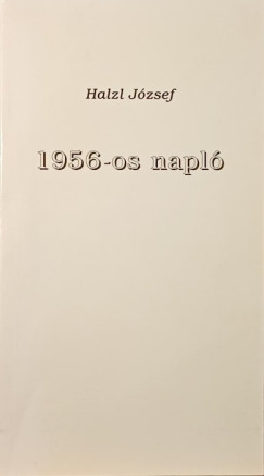 Halzl J�zsef - 1956-os napl�