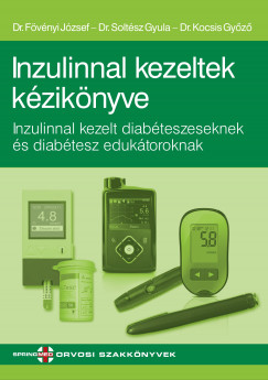 Dr. Fvnyi Jzsef - Dr. Kocsis Gyz - Dr. Soltsz Gyula - Inzulinnal kezeltek kziknyve  Inzulinnal kezelt diabteszeseknek s diabtesz eduktoroknak