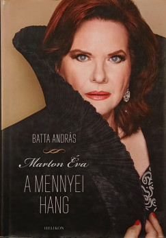 Batta András - Marton Éva - Marton Éva - A mennyei hang - dedikált (mindkét szerő)
