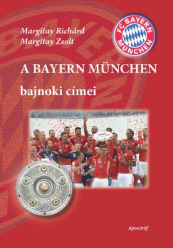 Margitay Richrd - Margitay Zsolt - A Bayern Mnchen bajnoki cmei
