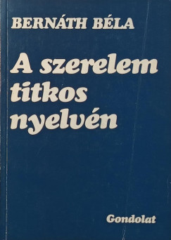 Bernáth Béla - A szerelem titkos nyelvén