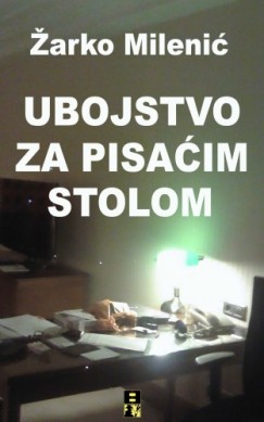 Zarko Milenic - Ubojstvo za pisacim stolom