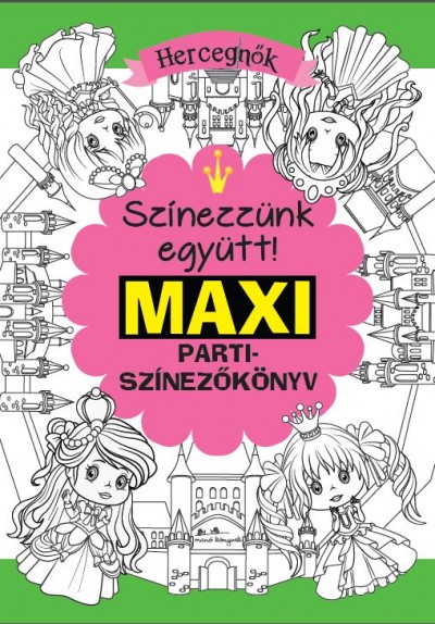 - Maxi parti színezőkönyv - Hercegnők