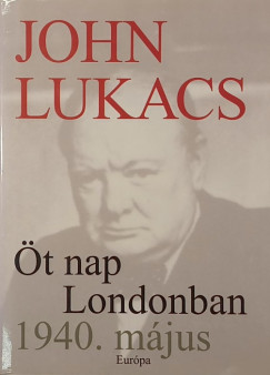 John Lukacs - �t nap Londonban 1940. m�jus