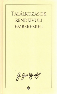 G. I. Gurdjieff - Tallkozsok rendkvli emberekkel