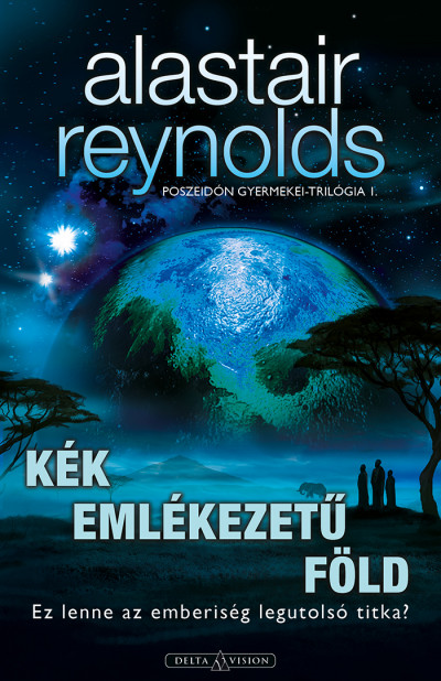 Alastair Reynolds - Sárpátki Ádám  (Szerk.) - Kék emlékezetû Föld