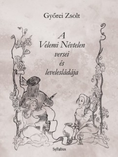 Gyõrei Zsolt - A Velemi Névtelen versei és a levelesládája