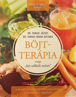 Dr. Tamasi József - Dr. Tamasi-Mohai Katinka - Böjtterápia
