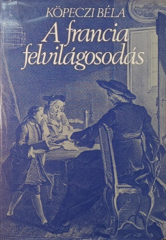 Köpeczi Béla - A francia felvilágosodás