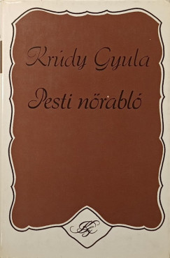 Krúdy Gyula - Pesti nőrabló