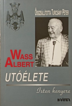 Turcsány Péter (Szerk.) - Wass Albert utóélete - Isten kenyere