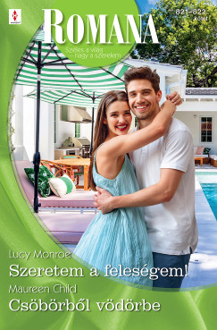 Lucy Monroe - Romana 821.-822. - Szeretem a felesgem!; Csbrbl vdrbe
