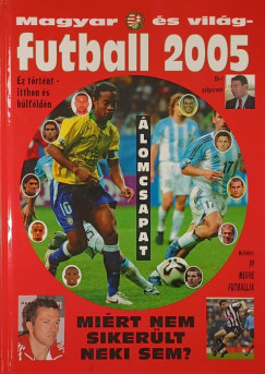 Bocsák Miklós (Szerk.) - Magyar és világ-futball 2005