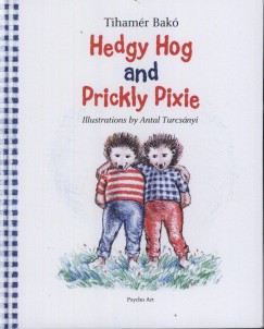 Dr. Bak Tihamr - Hedgy Hog and Prickly Pixie