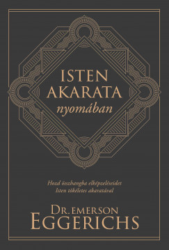 Dr. Emerson Eggerichs - Isten akarata nyomban