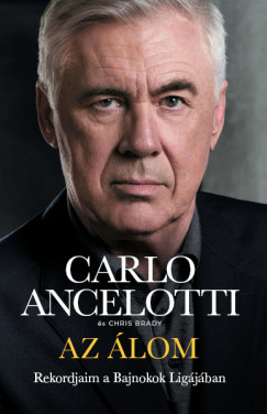 Carlo Ancelotti - Chris Brady - Az álom