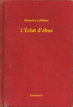 Maurice Leblanc - Leblanc Maurice - L clat d obus