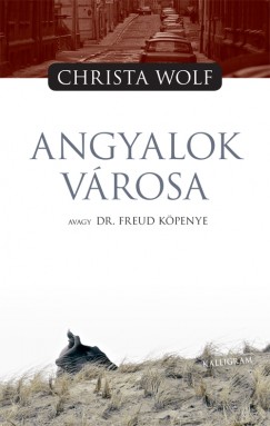 Christa Wolf - Angyalok vrosa avagy Dr. Freud kpenye
