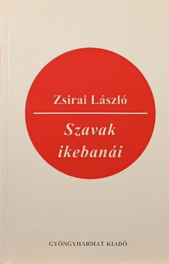 Zsirai L�szl� - Szavak ikeban�i - dedik�lt
