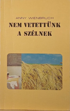 Anny Wienbruch - Nem vetettnk a szlnek