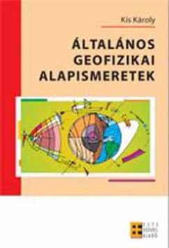 Kis Károly - Általános geofizikai alapismeretek