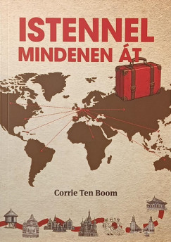 Corrie Ten Boom - Istennel mindenen át