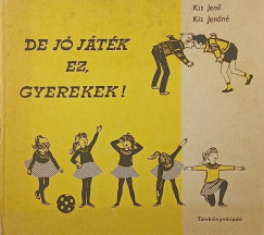Kis Jen�n� - Kis Jen� - De j� j�t�k ez, gyerekek!