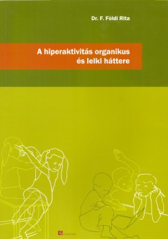 Dr. F. Fldi Rita - A hiperaktivits organikus s lelki httere