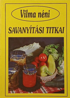 Vilma néni savanyítási titkai