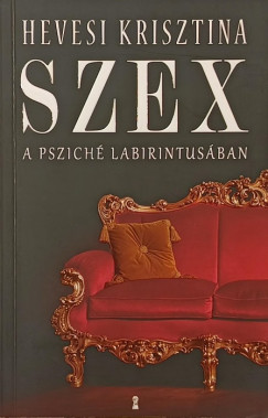Hevesi Krisztina - SZEX - A pszich� labirintus�ban