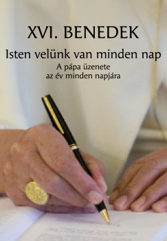 Joseph  Ratzinger  (Xvi. Benedek Ppa) - Isten velnk van minden nap