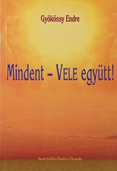 Gykssy Endre - Mindent - Vele egytt!