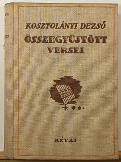 Kosztolányi Dezső - Kosztolányi Dezső összegyűjtött versei