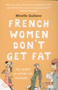 Mireille Guiliano - French Women don' t get fat