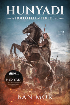 Bn Mr - Hunyadi - A holl felemelkedse - Libri Klnleges Kiads