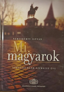 Nemeskrty Istvn - Mi, magyarok