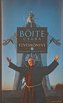 Böjte Csaba - Csender Levente - Böjte Csaba füveskönyve 2.
