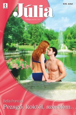 Bella Frances - J�lia 636. - Pezsg�, kokt�l, szerelem...