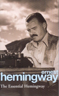 Ernest Hemingway - The Essential Hemingway