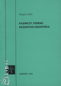 Gergye Lszl - Kazinczy Ferenc kziratos hagyatka