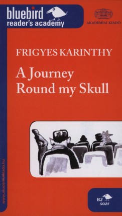 Karinthy Frigyes - A Journey Round my Skull