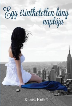 Koncz Enik� - Egy �rinthetetlen l�ny napl�ja