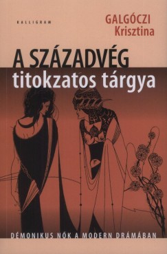 Galgczi Krisztina - A szzadvg titokzatos trgya