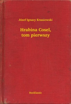 J�zef Ignacy Kraszewski - Hrabina Cosel, tom pierwszy
