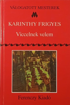 Karinthy Frigyes - Viccelnek velem