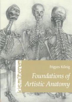 Knig Frigyes - Foundations of Artistic Anatomy