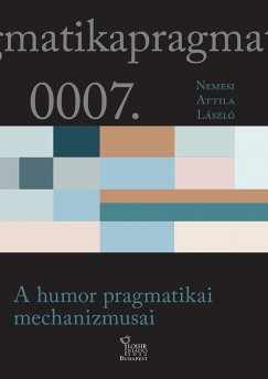 Nemesi Attila Lszl - A humor pragmatikai mechanizmusai
