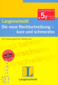 Langenscheidt- Die neue Rechtschreibung - kurz und schmerzlos