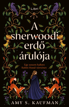 Amy S. Kaufman - A sherwoodi erd� �rul�ja