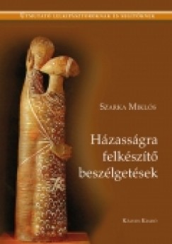 Szarka Miklós - Házasságra felkészítő beszélgetések